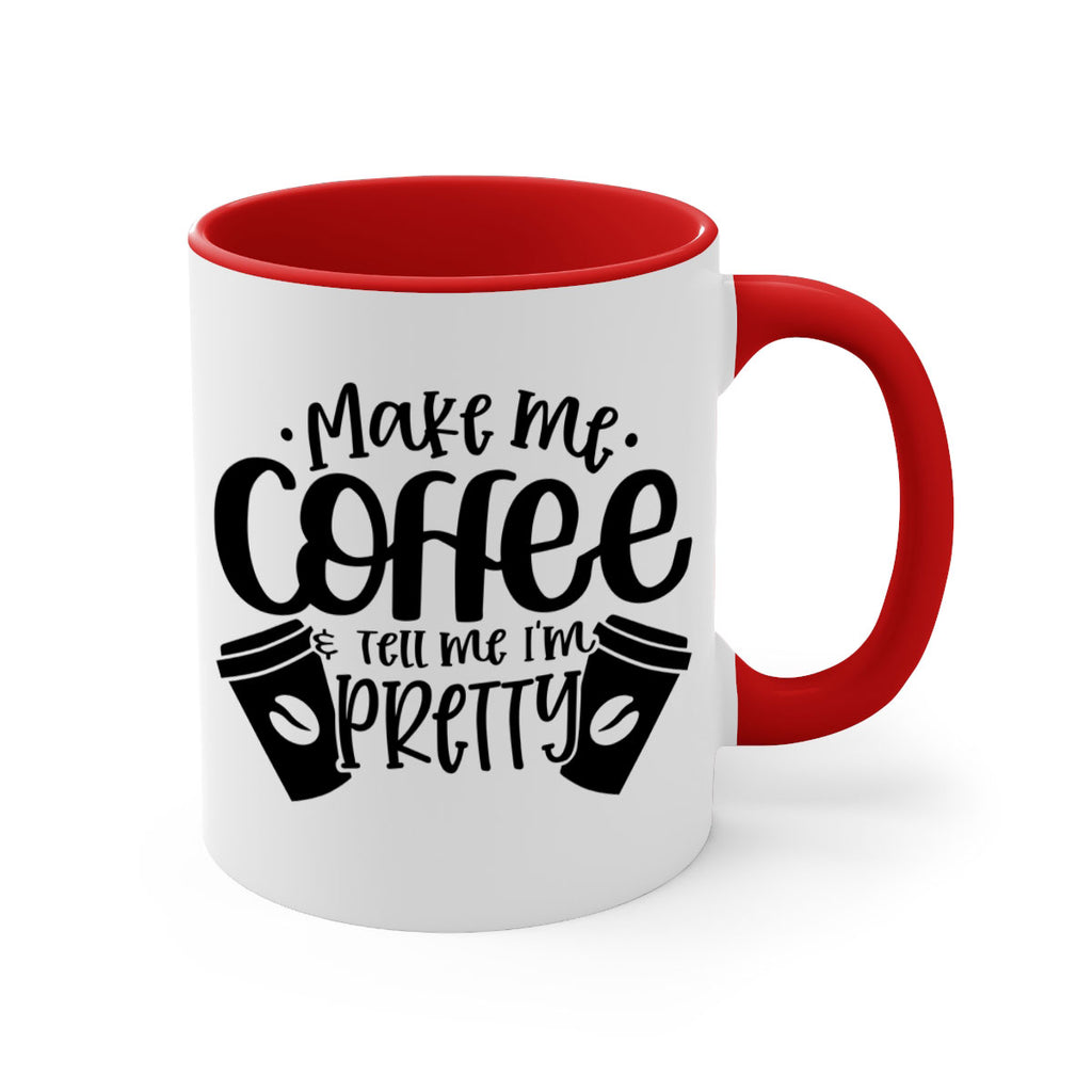 make me tell me im pretty 1#- drinking-Mug / Coffee Cup