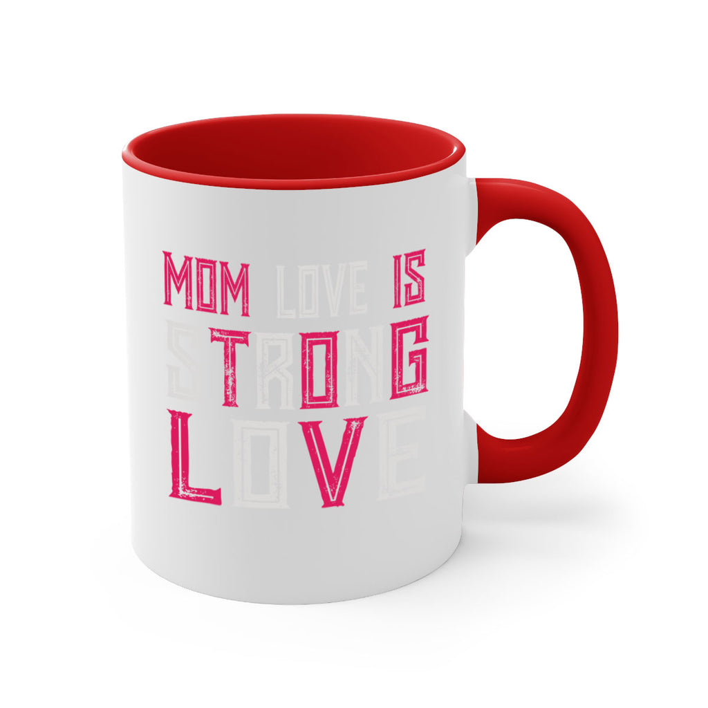 mom love is strong love 122#- mom-Mug / Coffee Cup
