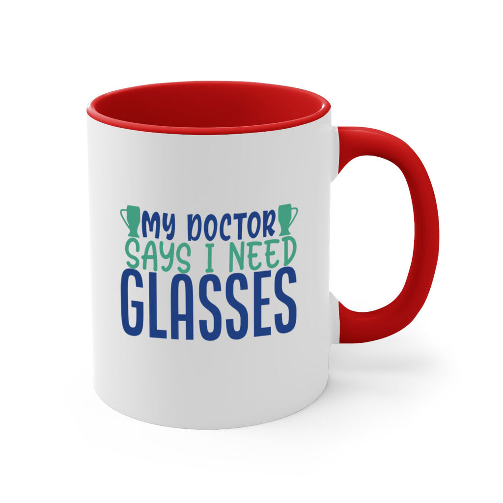 my doctor says i need glasses 179#- wine-Mug / Coffee Cup