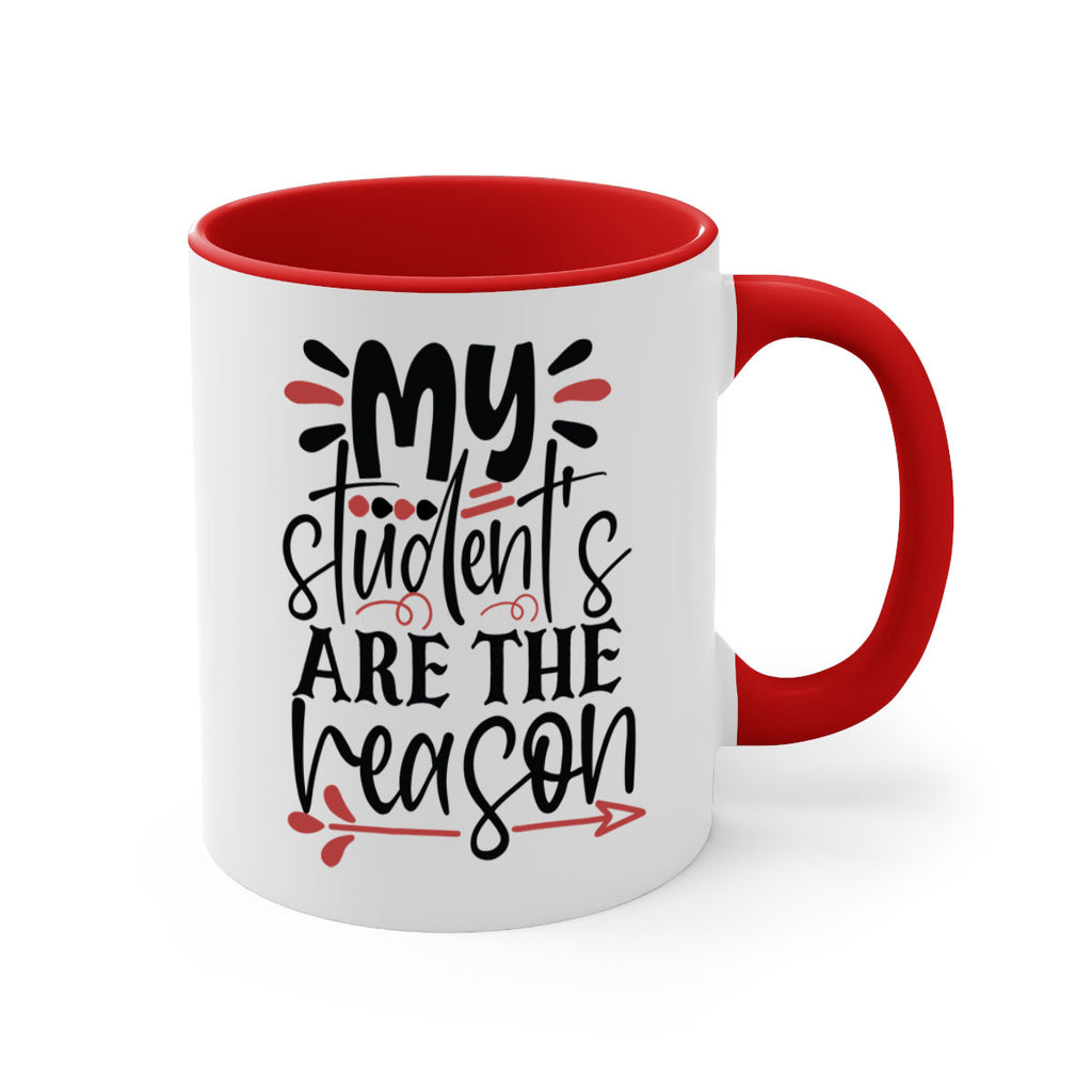 my students are the reason Style 173#- teacher-Mug / Coffee Cup