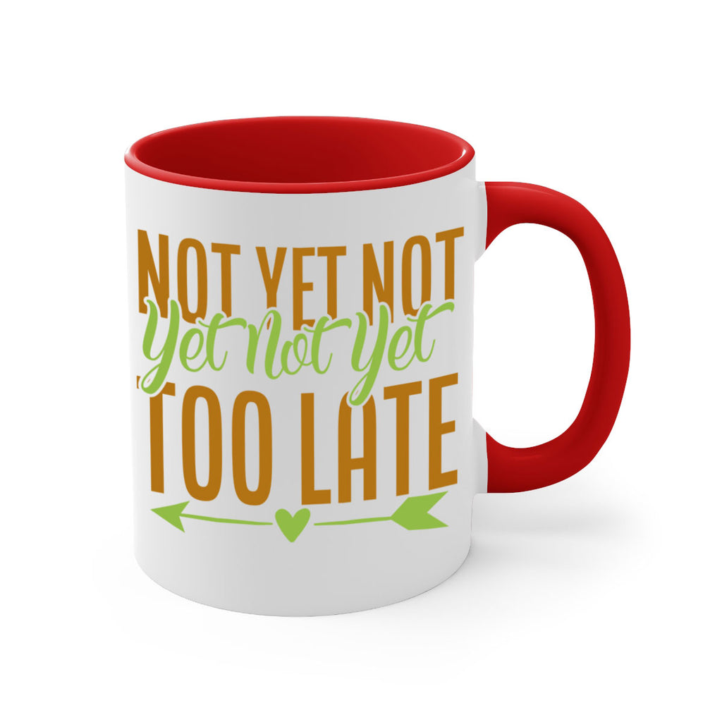 not yet not yet not yet too late 4#- avocado-Mug / Coffee Cup