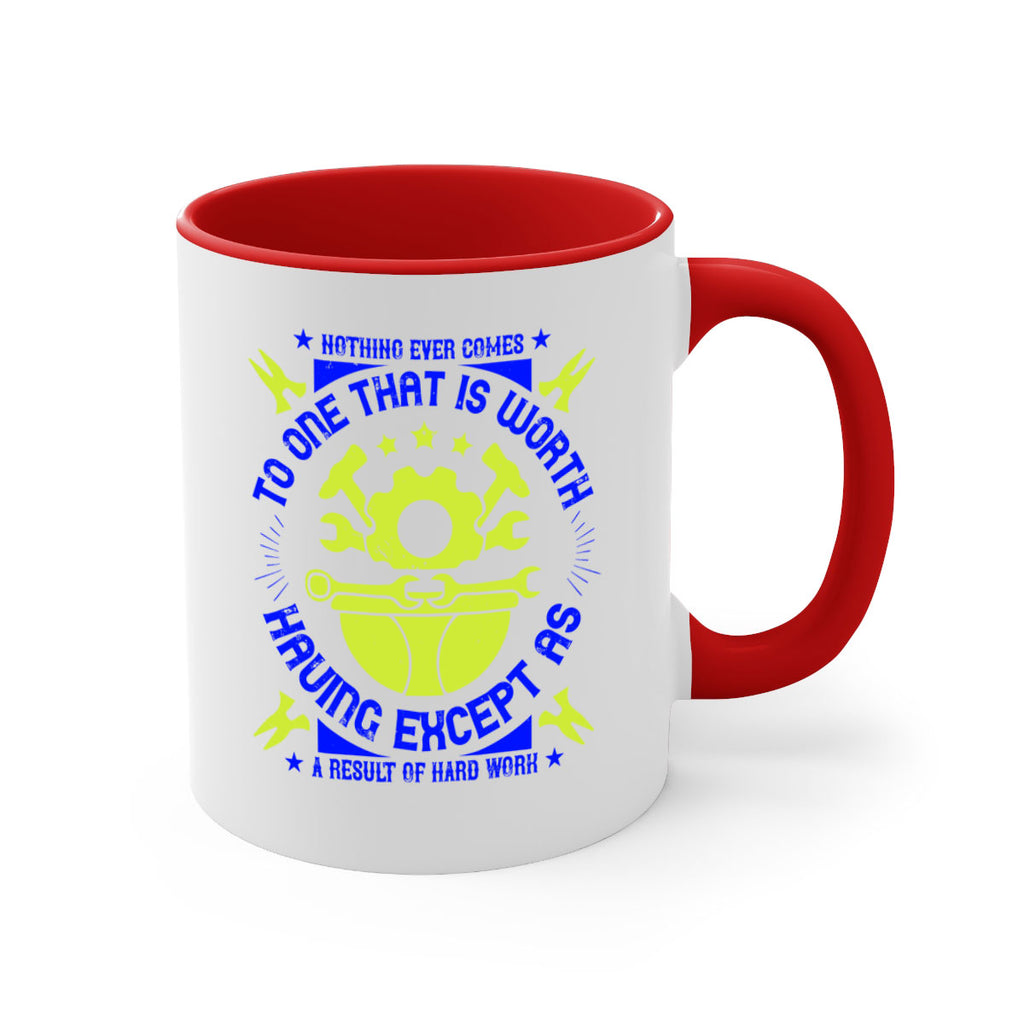 nothing ever comes to one that is worth having except as a result of hard work 3#- labor day-Mug / Coffee Cup