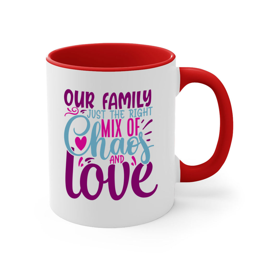 our family just the right mix of chaos love 21#- Family-Mug / Coffee Cup
