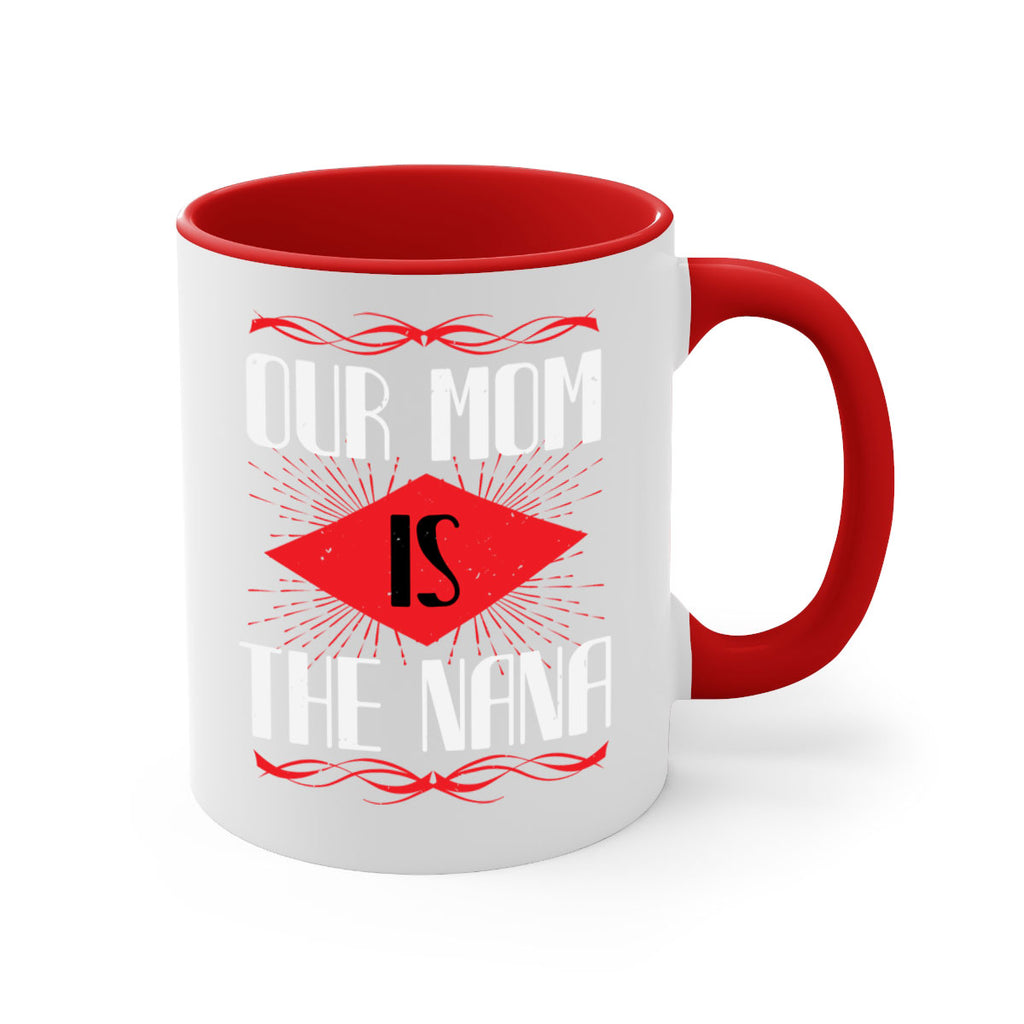 our mom is the nana 3#- grandma-Mug / Coffee Cup