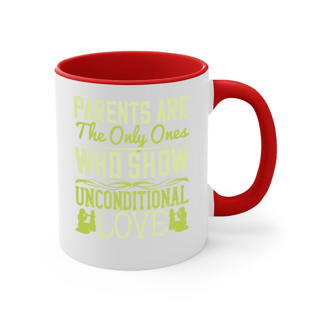 parents are the only ones who show unconditional love 26#- parents day-Mug / Coffee Cup