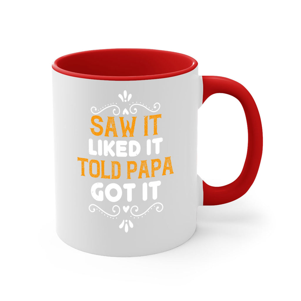 saw it like it told papa 11#- grandpa-Mug / Coffee Cup