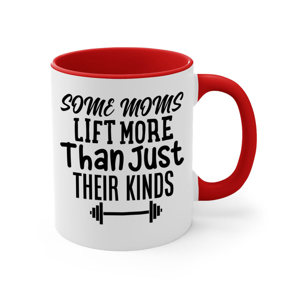 some moms lift more than just their kinds 18#- gym-Mug / Coffee Cup