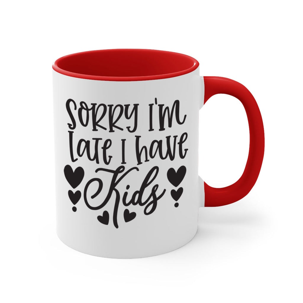 sorry im late i have kids 367#- mom-Mug / Coffee Cup