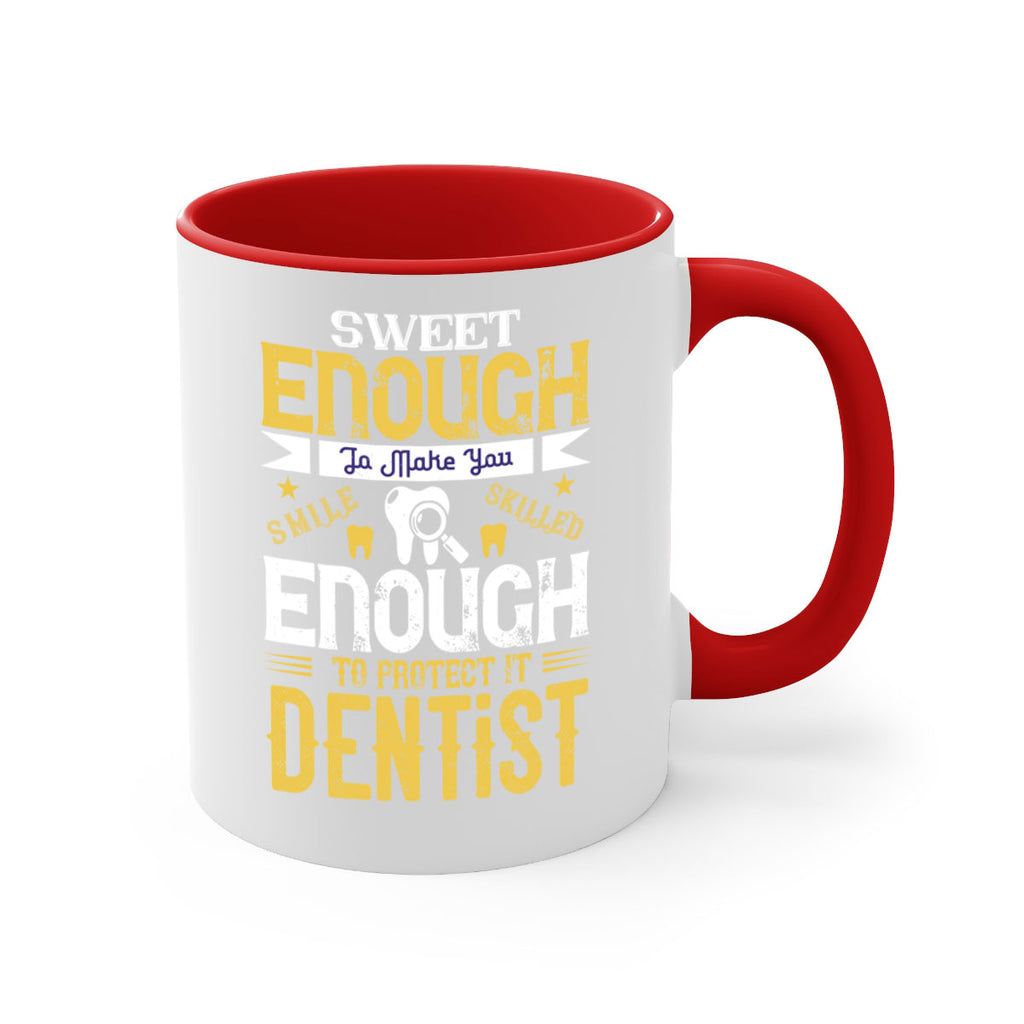 sweet enogh to make you Style 18#- dentist-Mug / Coffee Cup