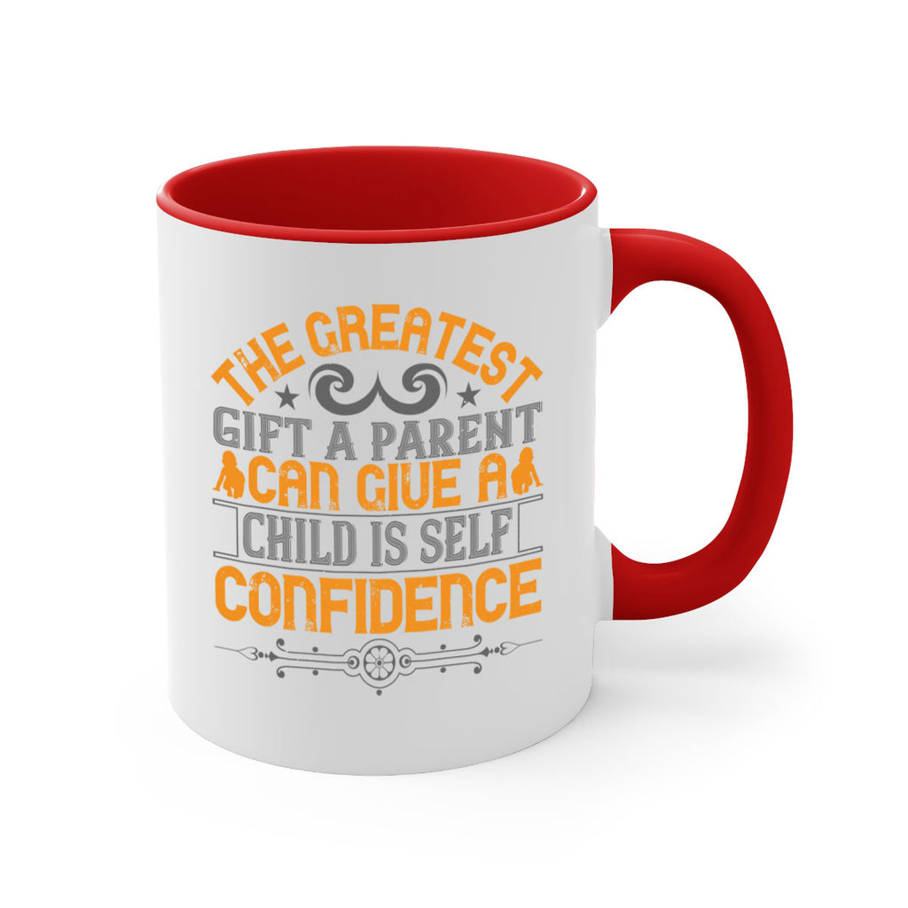 the greatest gift a parent can give a child is selfconfidence 19#- parents day-Mug / Coffee Cup