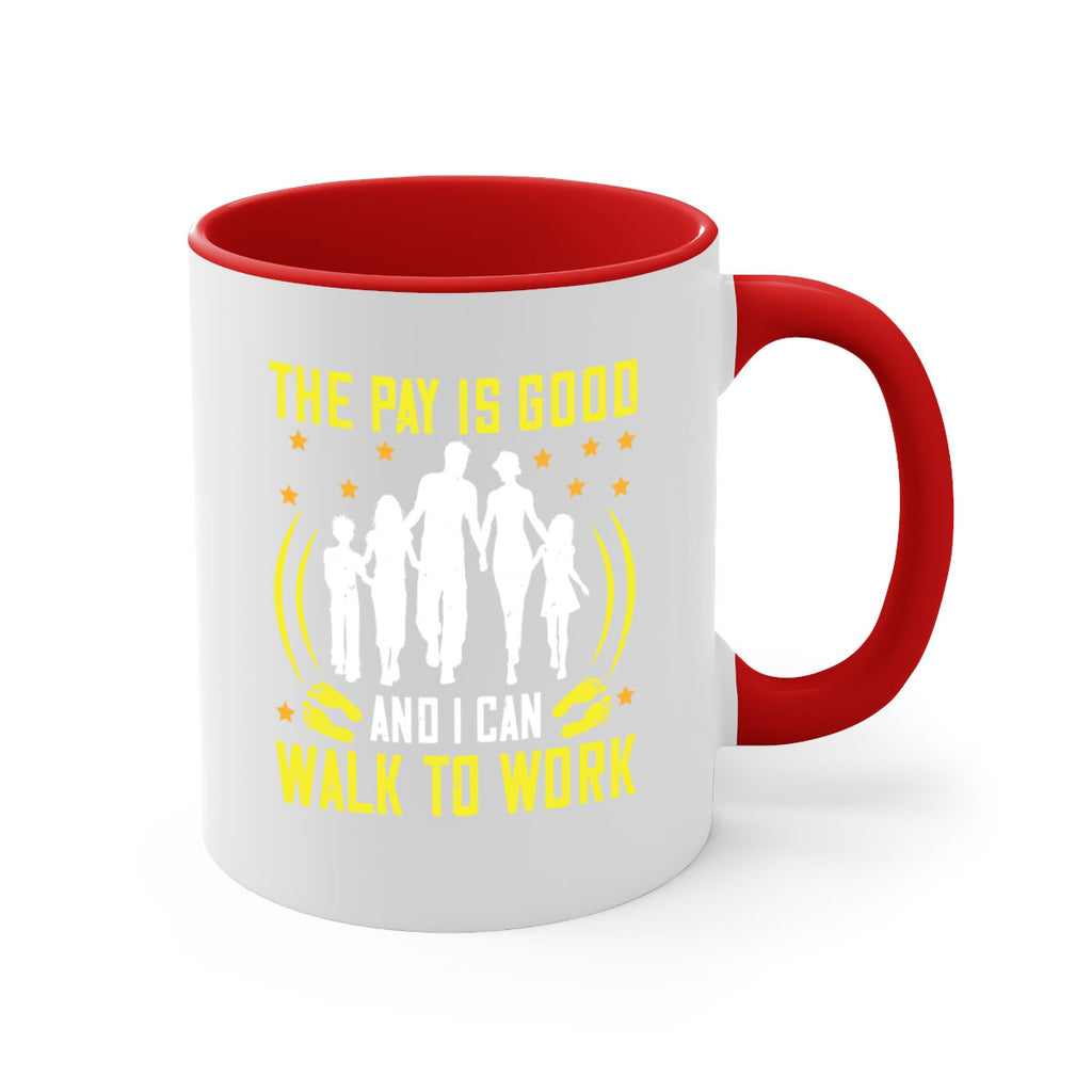the pay is good and i can walk to work 21#- walking-Mug / Coffee Cup