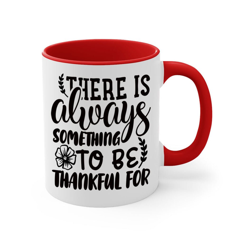 there is always something to be thankful for 51#- thanksgiving-Mug / Coffee Cup
