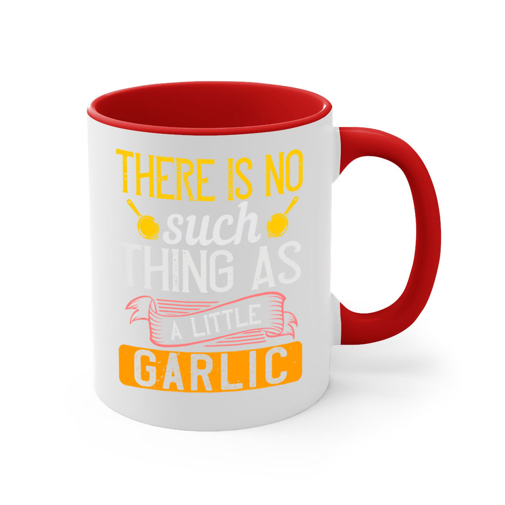 there is no such thing as a little garlic 13#- cooking-Mug / Coffee Cup