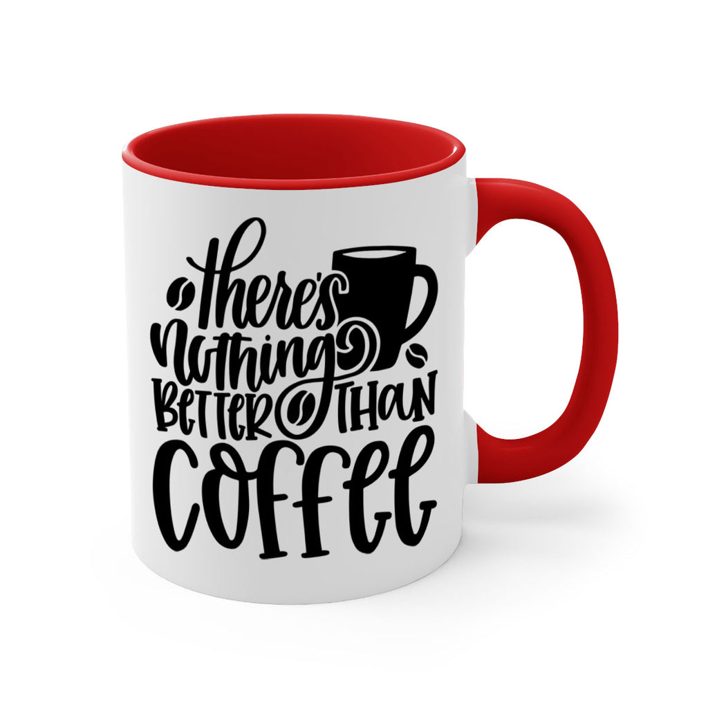theres nothing better than coffee 19#- coffee-Mug / Coffee Cup