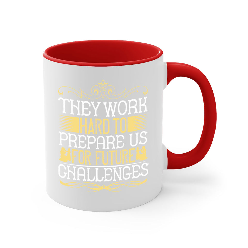 they work hard to prepare us for future challenges 14#- parents day-Mug / Coffee Cup