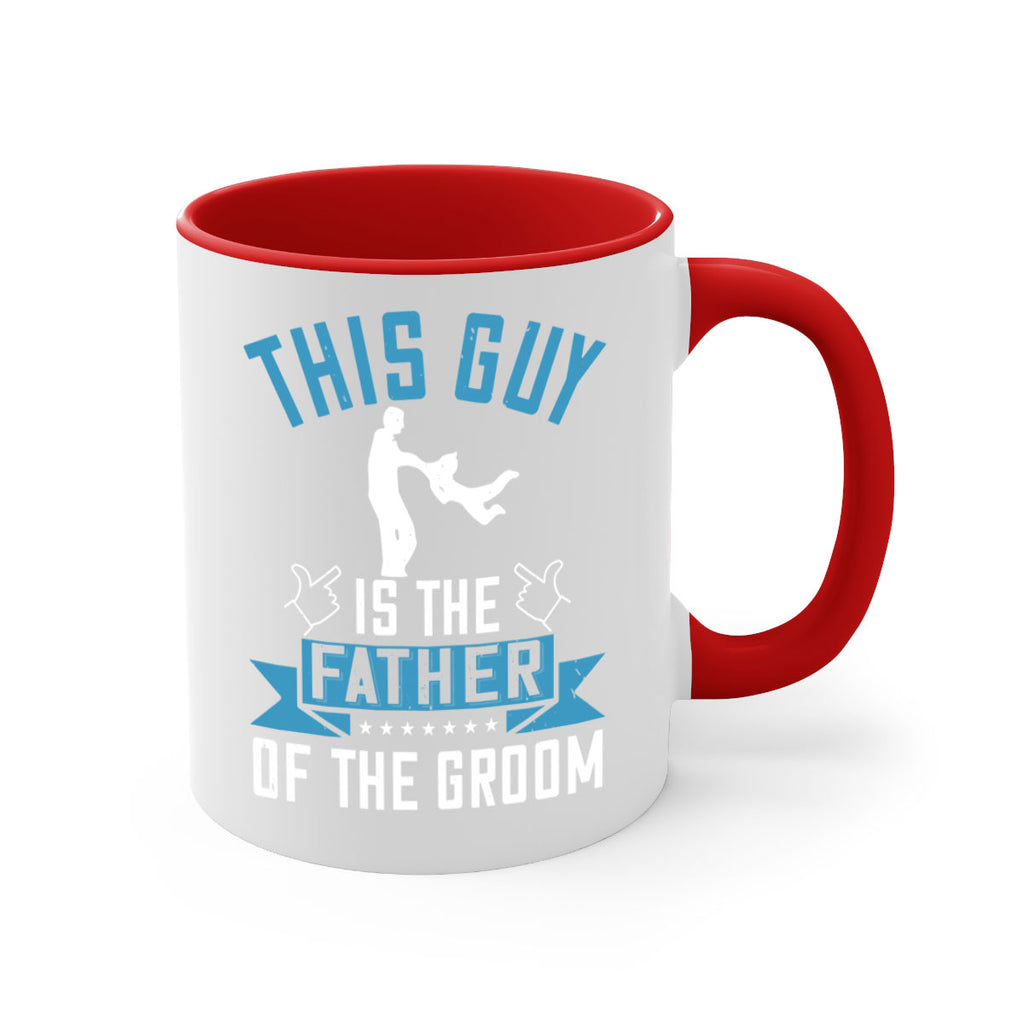 this guy is the father of the groom 158#- fathers day-Mug / Coffee Cup