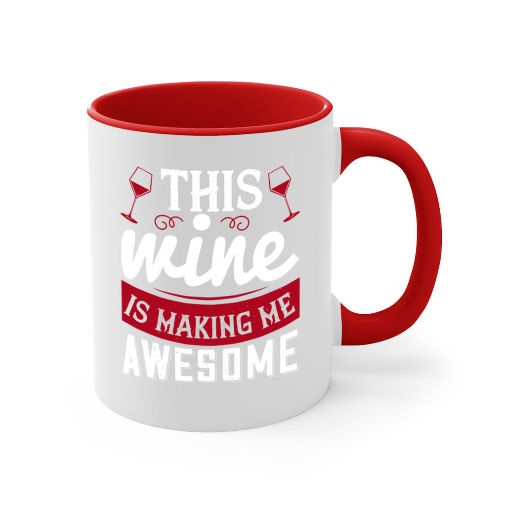 this wine is making me awesome 117#- wine-Mug / Coffee Cup