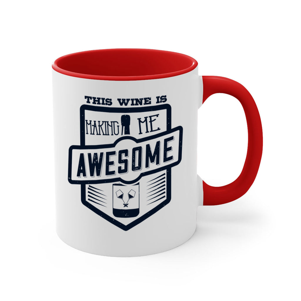 this wine is making me awesome 118#- wine-Mug / Coffee Cup