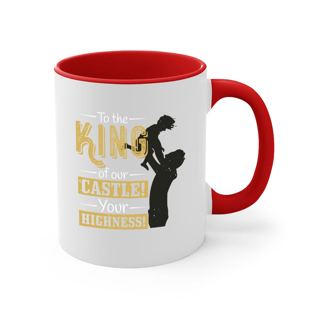 to the king of our castle your highness 152#- fathers day-Mug / Coffee Cup