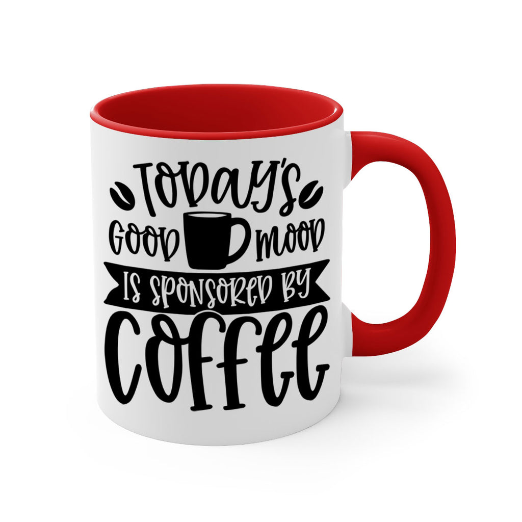 todays good mood is sponsored by coffee 13#- coffee-Mug / Coffee Cup