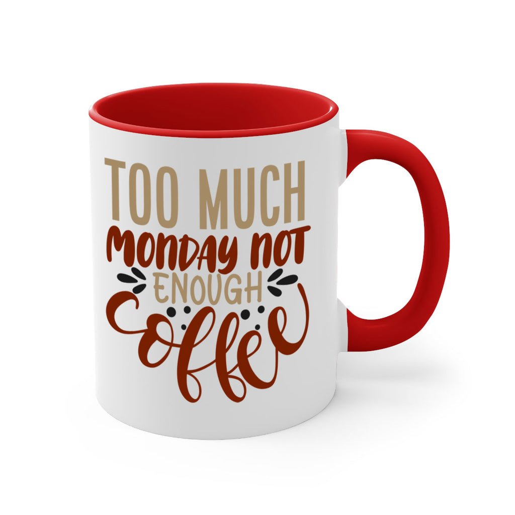 too much monday not enough coffee 198#- coffee-Mug / Coffee Cup