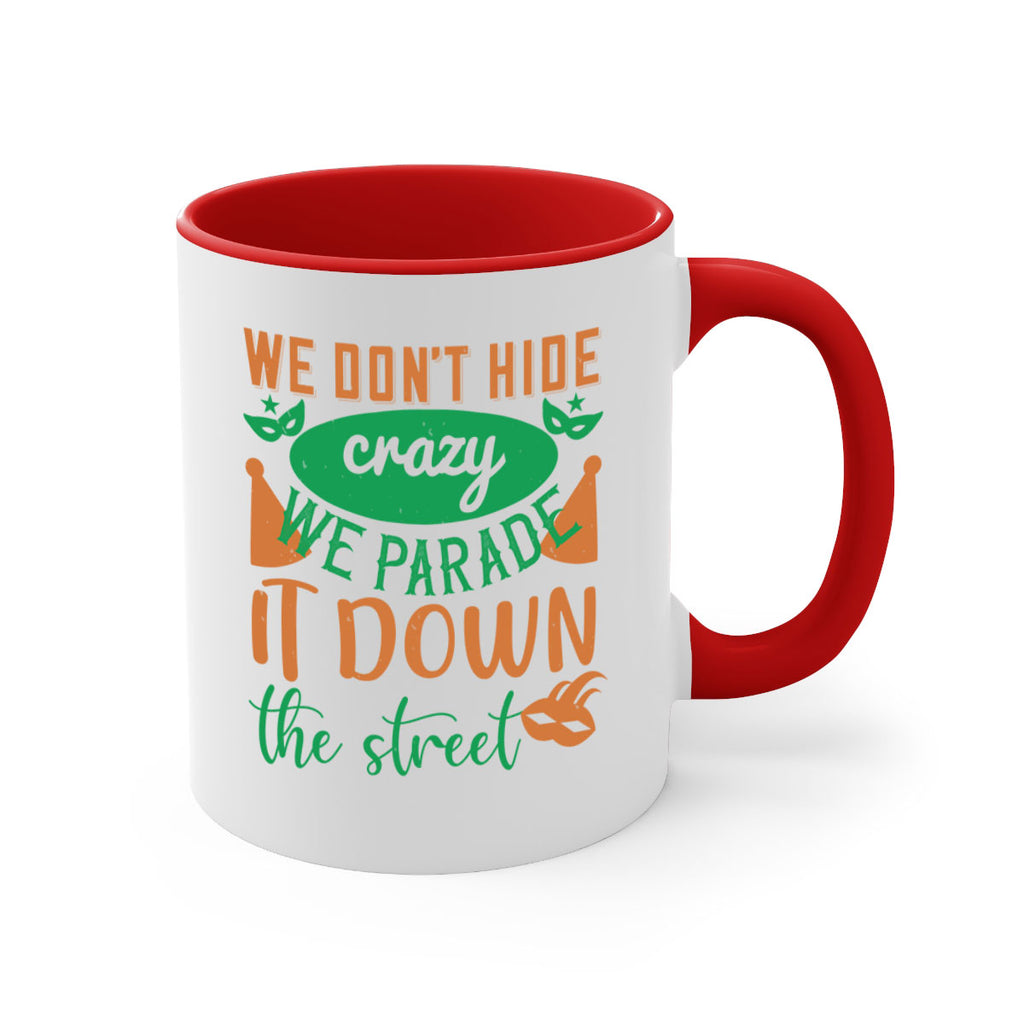 we dont hide crazy we parade it down the street 32#- mardi gras-Mug / Coffee Cup