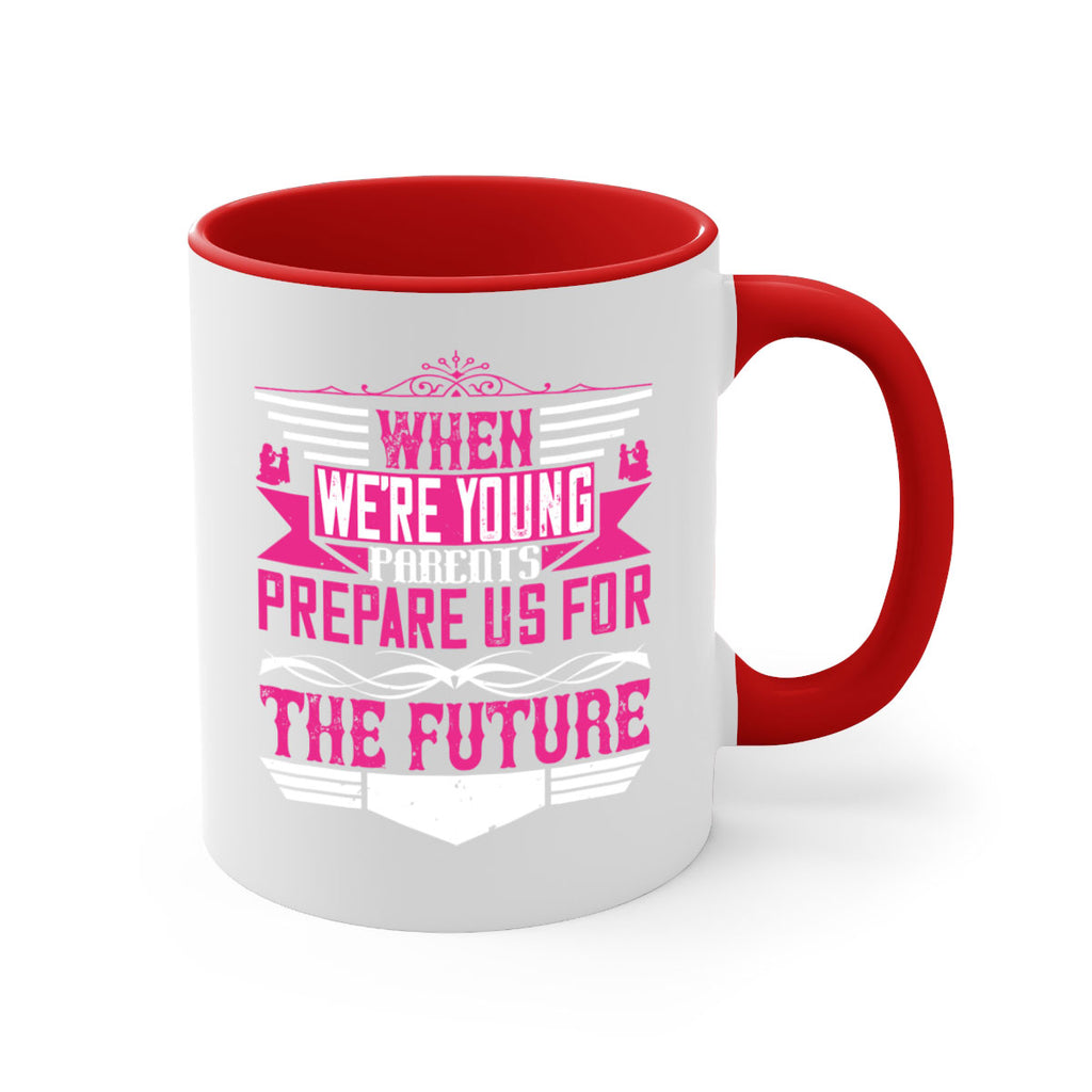 when we’re young parents prepare us for the future 8#- parents day-Mug / Coffee Cup