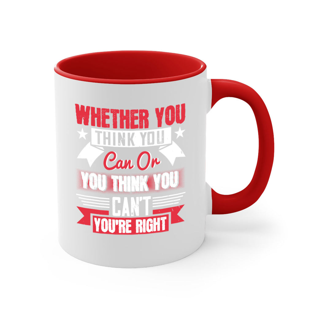 whether you think you can or you think you cant youre right Style 4#- motivation-Mug / Coffee Cup