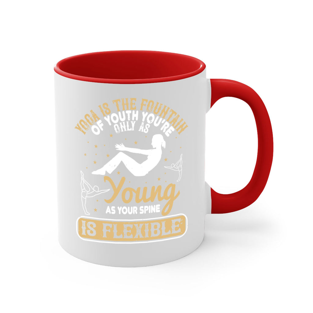 yoga is the fountain of youth you’re only as young as your spine is flexible 22#- yoga-Mug / Coffee Cup