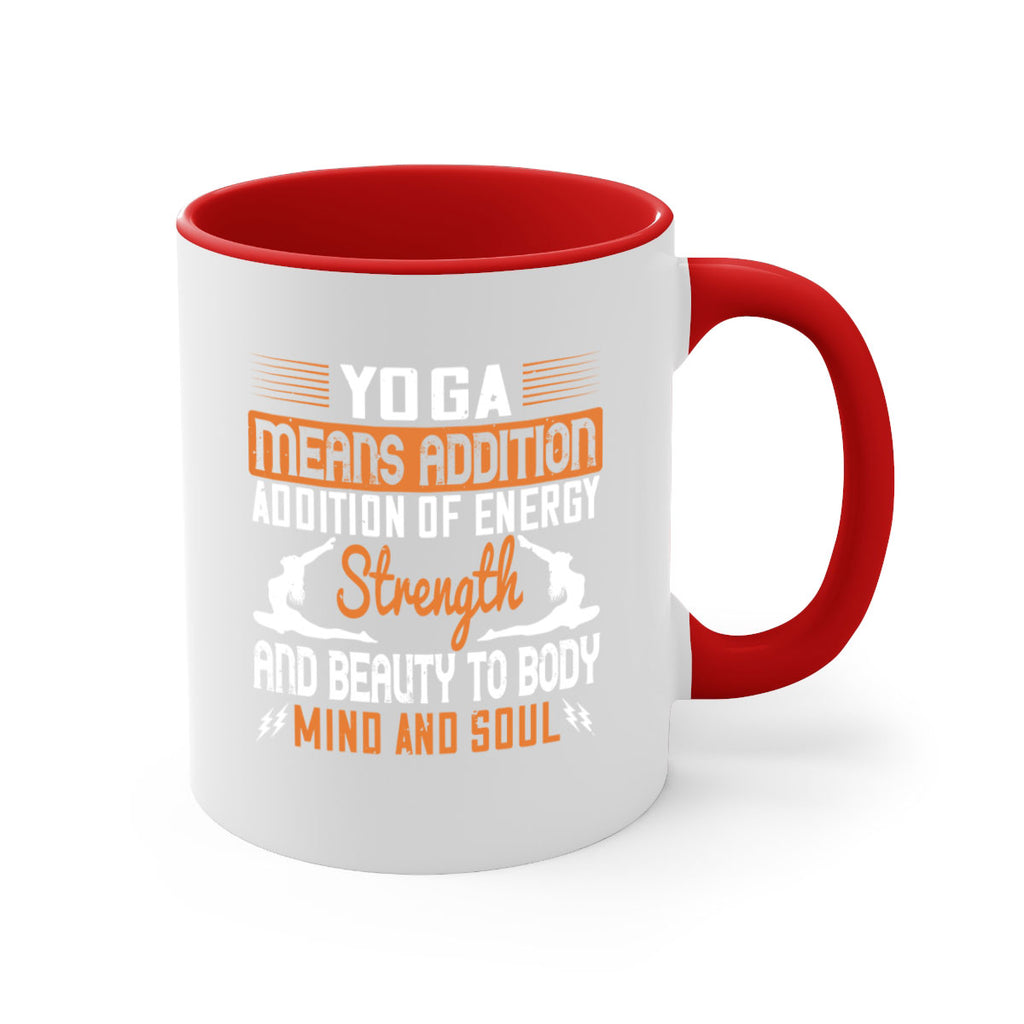 yoga means addition addition of energy strength and beauty to body mind and soul 10#- yoga-Mug / Coffee Cup