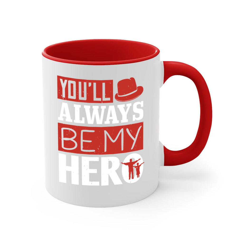you’ll always be my hero 130#- fathers day-Mug / Coffee Cup
