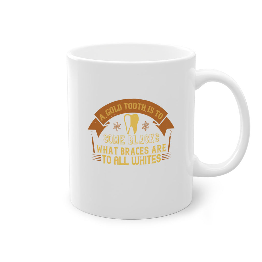 A gold tooth is to some blacks Style 28#- dentist-Mug / Coffee Cup