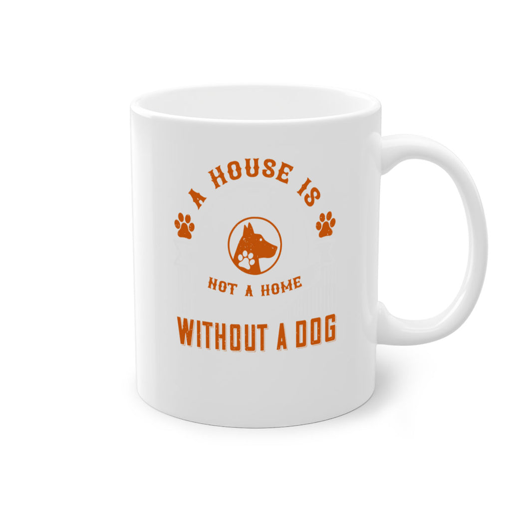 A house is not a home without a dog Style 220#- Dog-Mug / Coffee Cup