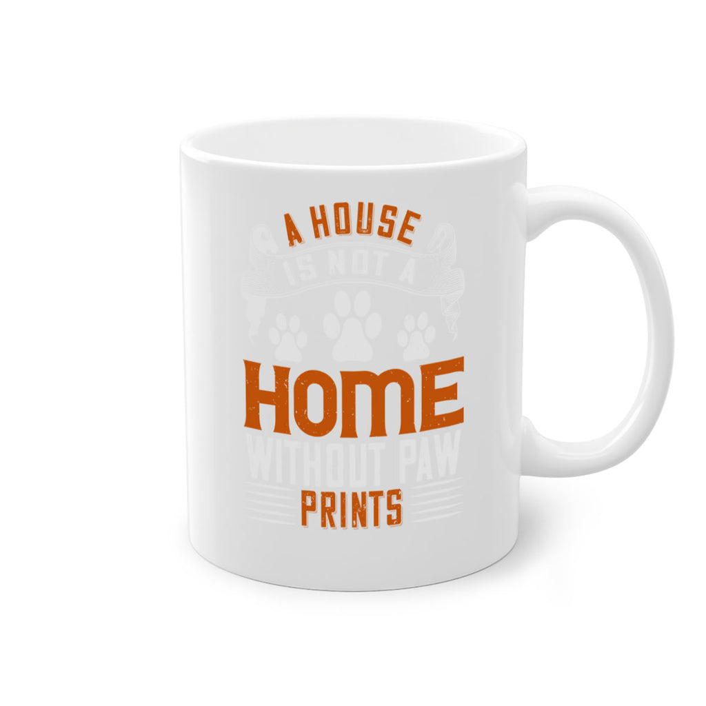 A house is not a home without paw prints Style 199#- Dog-Mug / Coffee Cup