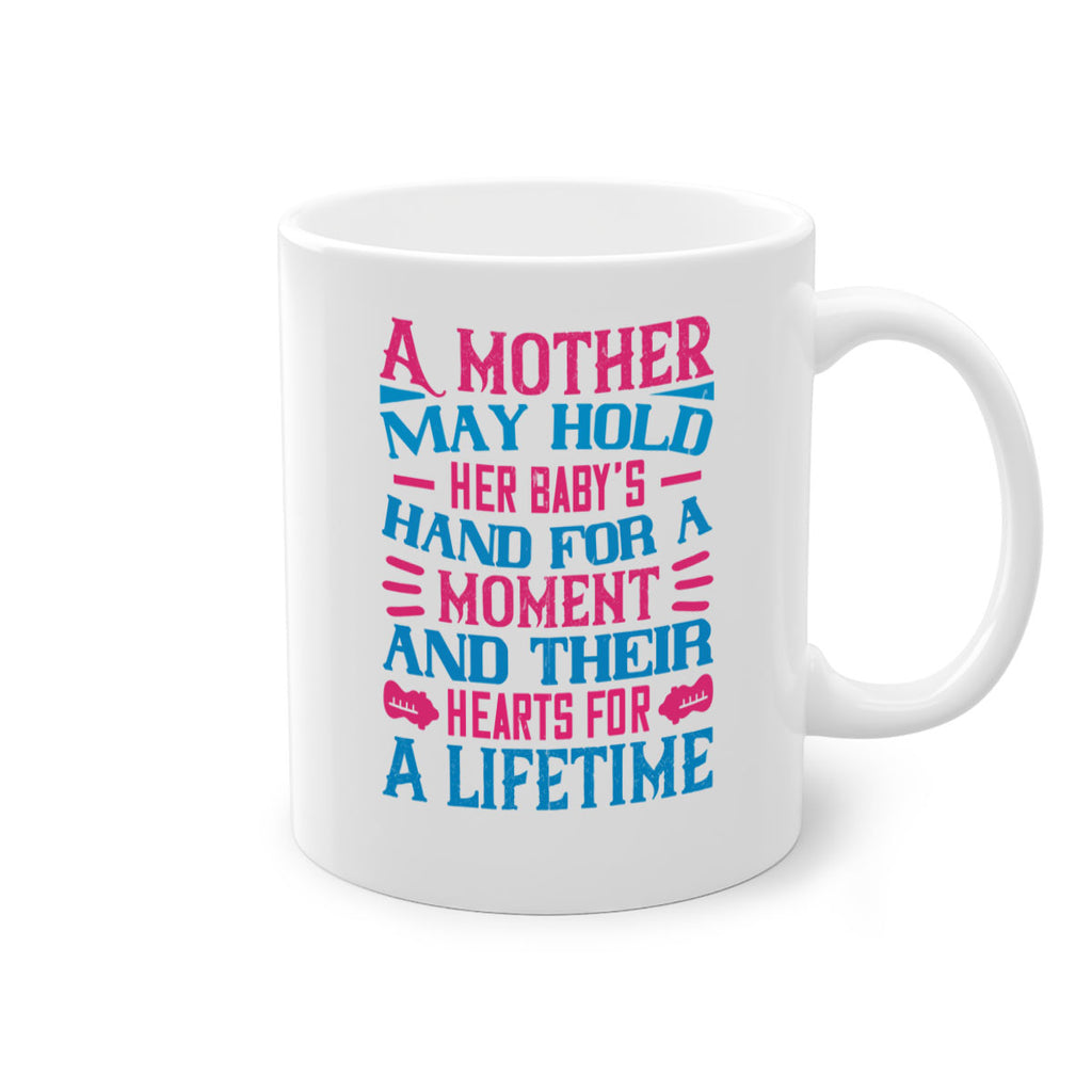A mother may hold her baby’s hand for a moment and their hearts for a lifetime Style 133#- baby2-Mug / Coffee Cup