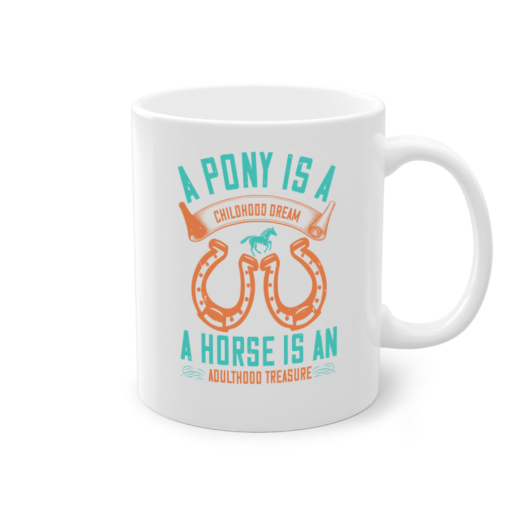 A pony is a childhood dream A horse is an adulthood treasure Style 34#- horse-Mug / Coffee Cup