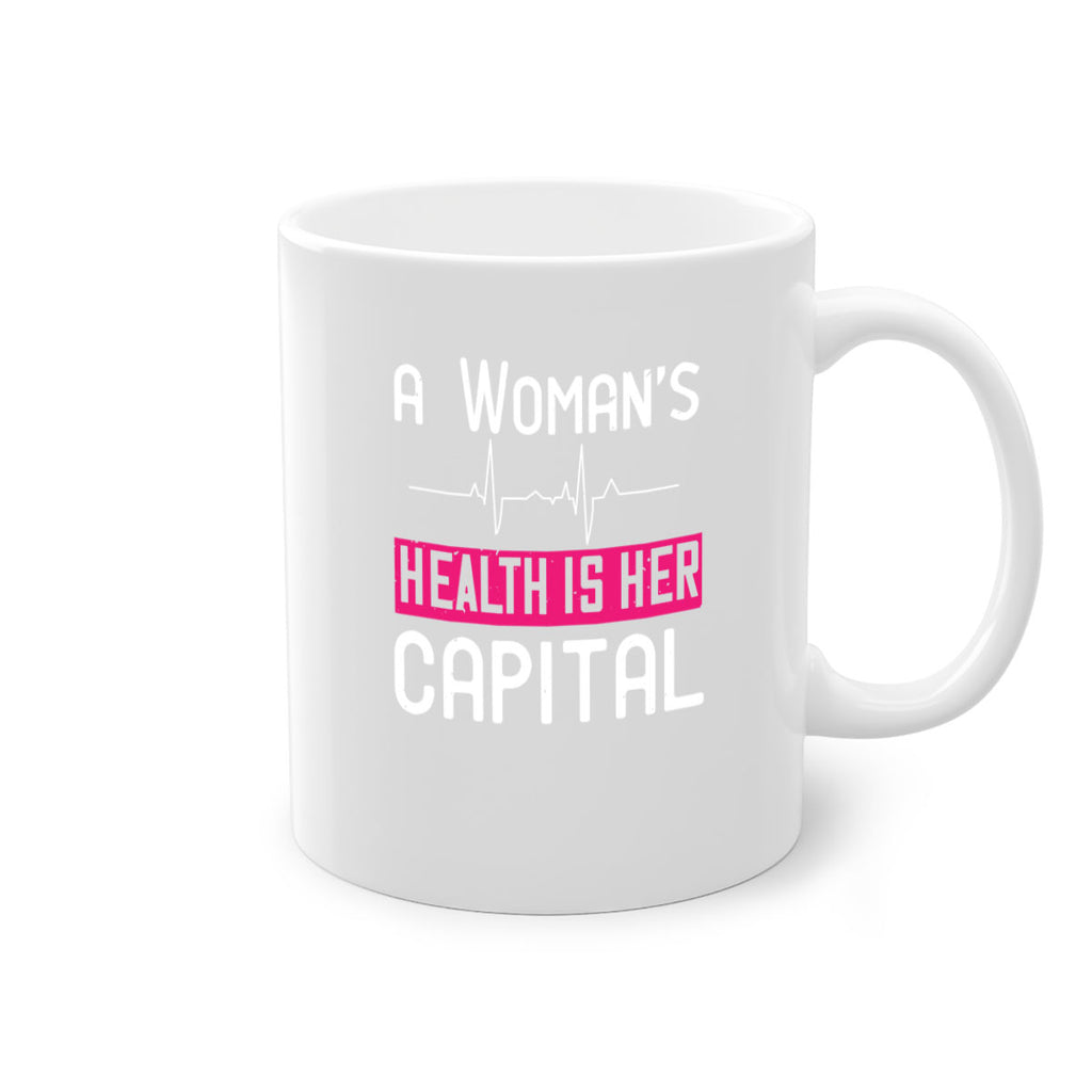 A womans health is her capital Style 50#- World Health-Mug / Coffee Cup