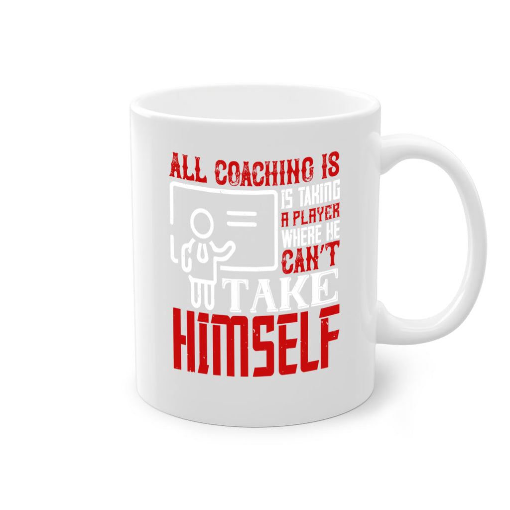 All coaching is is taking a player where he can’t take himself Style 6#- dentist-Mug / Coffee Cup