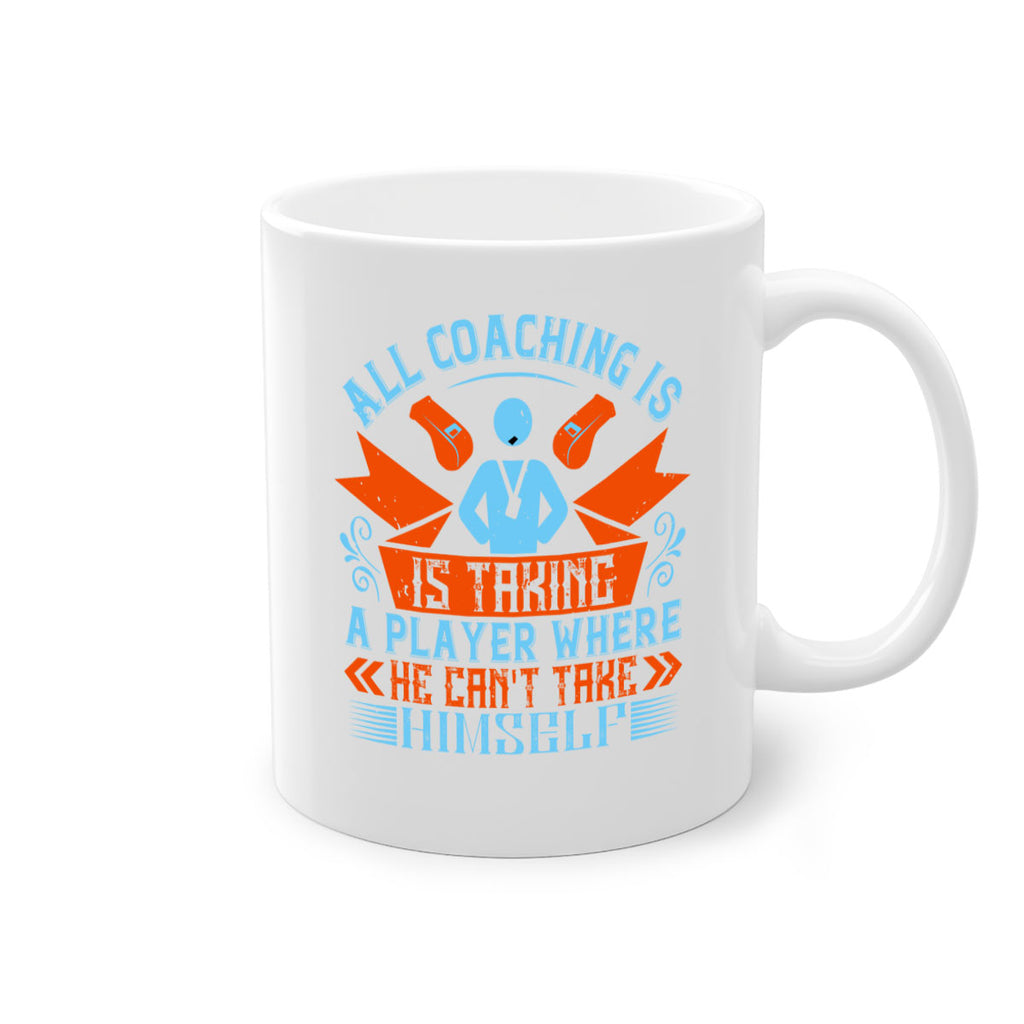 All coaching is is taking a player where he cant take himself Style 17#- dentist-Mug / Coffee Cup