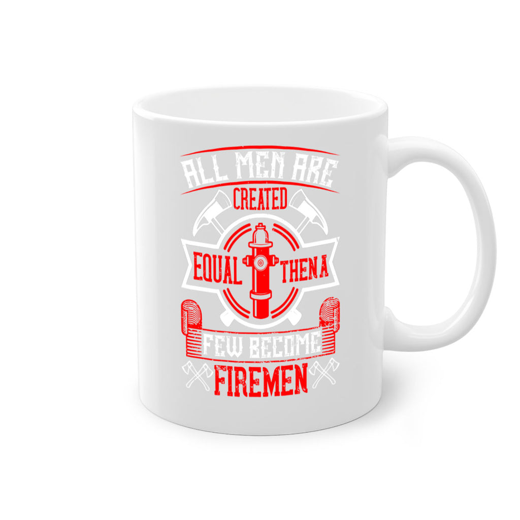 All men are created equal then a few become firemen Style 93#- fire fighter-Mug / Coffee Cup