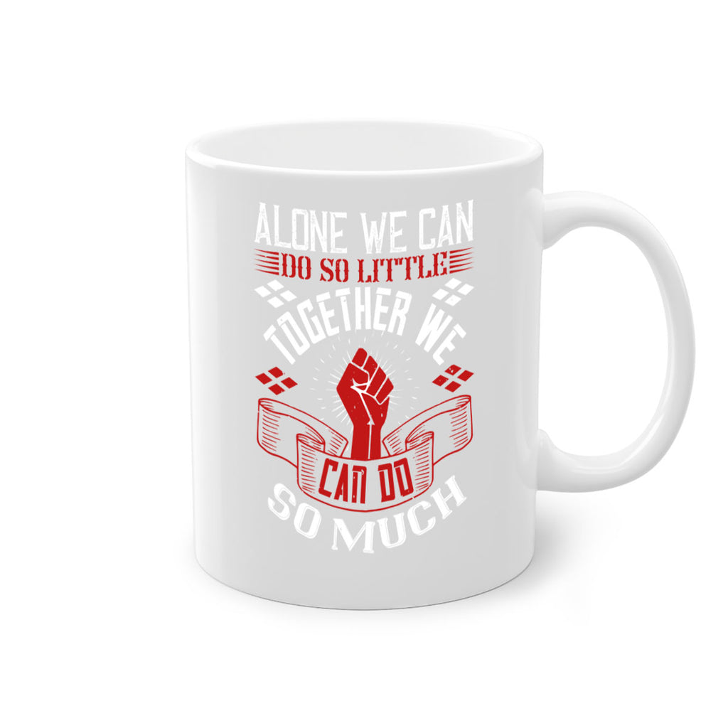 Alone we can do so little together we can do so much Style 4#- dentist-Mug / Coffee Cup