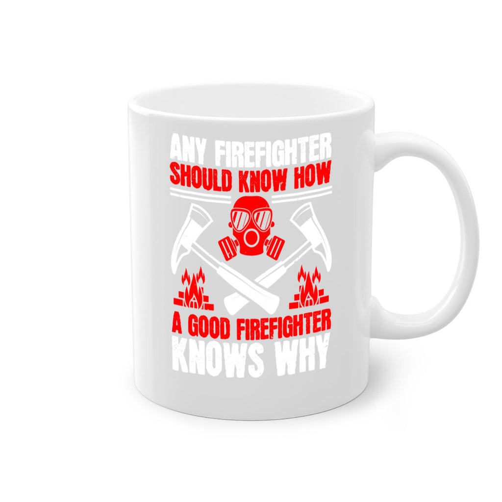 Any firefighter should know how a good firefighter knows why Style 92#- fire fighter-Mug / Coffee Cup