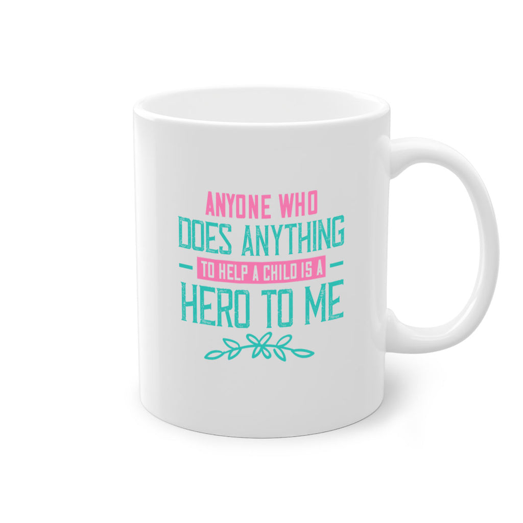 Anyone who does anything to help a child is a hero to me Style 51#- kids-Mug / Coffee Cup