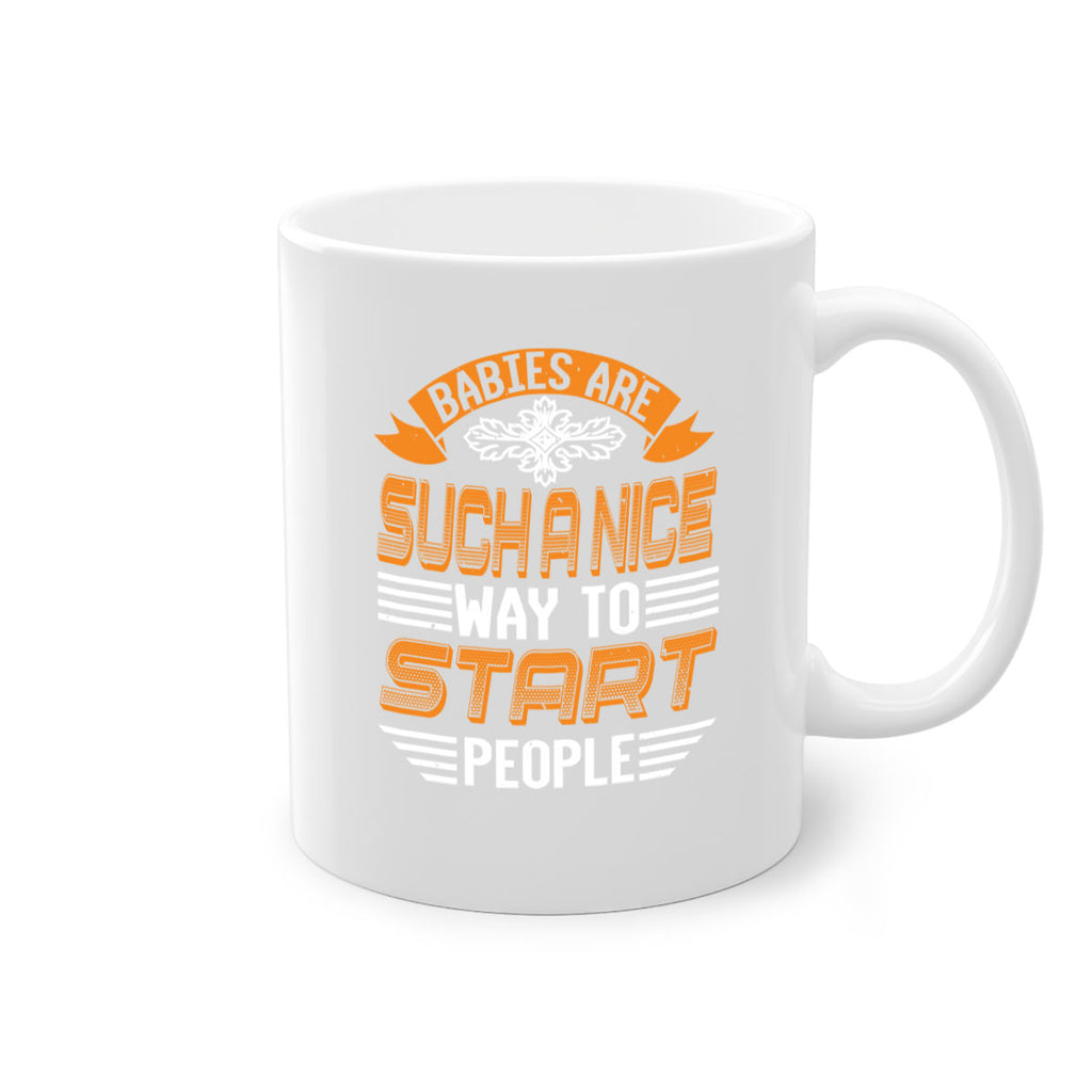 Babies are a nice way to start Style 28#- baby shower-Mug / Coffee Cup