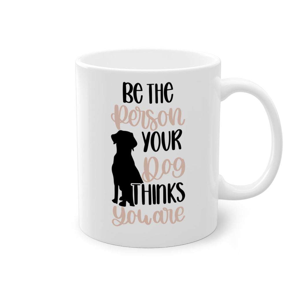 Be The Person Your Dog Style 34#- Dog-Mug / Coffee Cup