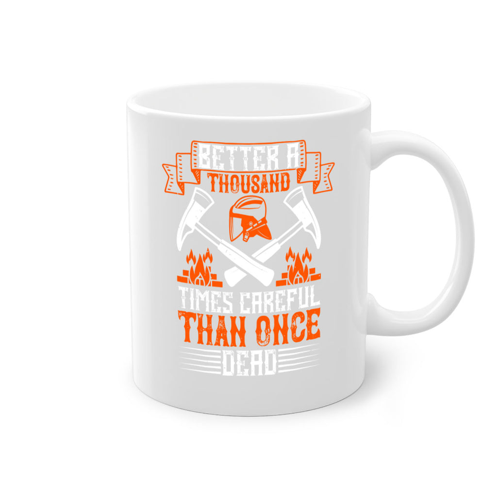 Better a thousand times careful than once dead Style 89#- fire fighter-Mug / Coffee Cup