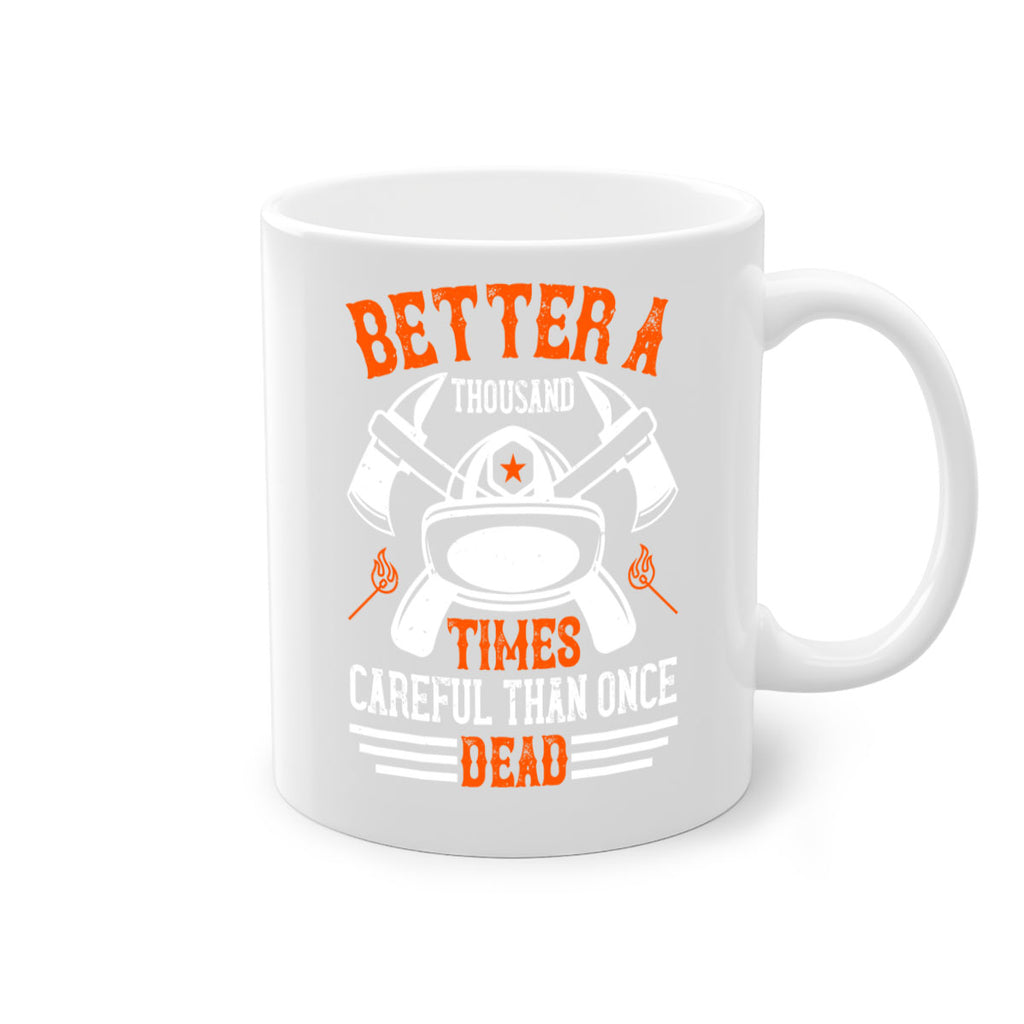 Better a thousand times careful than once dead Style 90#- fire fighter-Mug / Coffee Cup