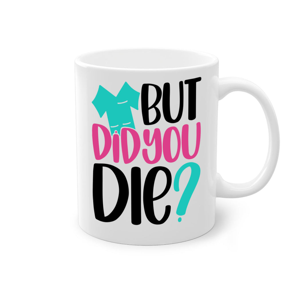 But Did You Die Style Style 215#- nurse-Mug / Coffee Cup