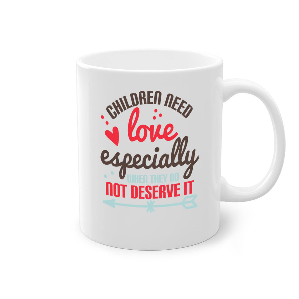 Children need love especially when they do not deserve it Style 43#- kids-Mug / Coffee Cup