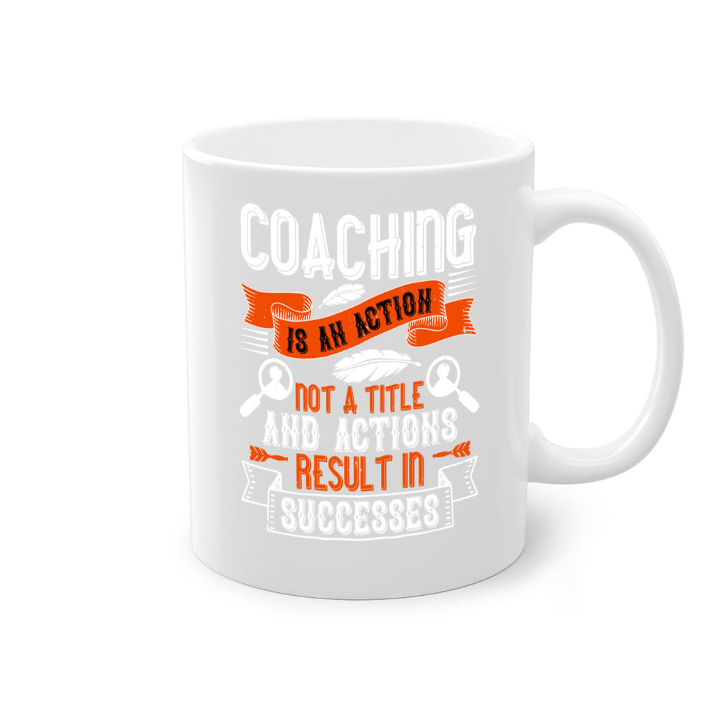 Coaching is an action not a title and actions result in successes Style 47#- dentist-Mug / Coffee Cup
